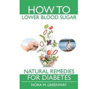 How To Lower Blood Sugar: Natural Remedies for Diabetes