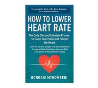 How to Lower Heart Rate: The Only Diet and Lifestyle Proven to Calm Your Pulse and Protect the Heart