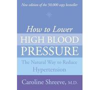 HOW TO LOWER HIGH BLOOD PRESSURE: The Natural Four Point Plan to Reduce Hypertension