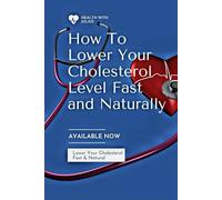 How To Lower your Cholesterol Level Fast And Naturally: Lowering Cholesterol Level Naturally