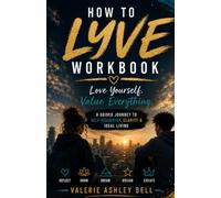 How to LYVE Workbook: A Guided Journey to Self-Discovery, Clarity & Ideal Living