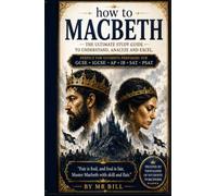 (How To) MACBETH: Study guide/ Student workbook/ Teacher's Notes on themes, essay writing for GCSE English Literature • IGCSE • AQA • Edexcel • OCR • ... • A-Level English Literature (Student Guides)