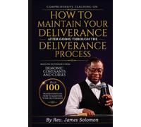 HOW TO MAINTAIN YOUR DELIVERANCE AFTER GOING THROUGH THE DELIVERANCE PROCESS: 100 PRAYER POINTS ON HOW TO MAINTAIN YOUR DELIVERANCE