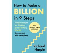 How to Make a Billion in Nine Steps : INSTANT SUNDAY TIMES BESTSELLER
