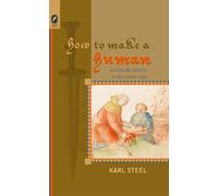 How to Make a Human: Animals and Violence in the Middle Ages (Interventions: New Studies in Medieval Culture)