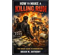 How to Make a Killing Run: The Smart Guide to Winning Big
