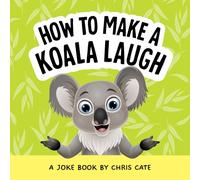 How to Make a Koala Laugh : A Joke Book