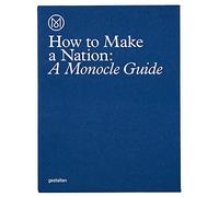 How to Make a Nation: A Monocle Guide