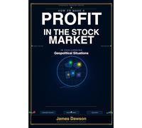 How to Make a Profit in the Stock Market in Challenging Geopolitical Situations: Strategies for Navigating Global Uncertainty & Turning Volatility into Opportunity (Strategic Investor Series)