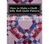 How to Make a Quilt - Jelly Roll Quilt Pattern: Volume 3