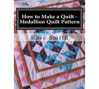 How to Make a Quilt - Medallion Quilt Pattern: Volume 2
