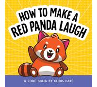 How to Make a Red Panda Laugh : A Joke Book