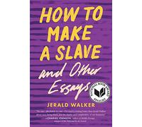 How to Make a Slave and Other Essays (21st Century Essays)