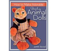 How to Make Adorable Baby Animal Dolls: With Soft-Sculpted Bodies and Heads Made with Silky-Smooth Home-Made Air-Dry Clay