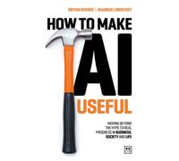 How to Make AI Useful : Moving beyond the hype ?to real progress in business, society and life