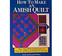 How to Make an Amish Quilt – More Than 80 Beautiful Patterns from the Quilting Heartland of America