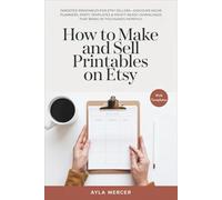 How to Make and Sell Printables on Etsy: Targeted Printables for Etsy Sellers-Discover Niche Planners, Party Templates & Profit-Ready Downloads That Bring in Thousands Monthly