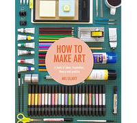 How To Make Art: A Popular Illustrator’s DIY Guide to Mixed Media and Pop Culture Crafts
