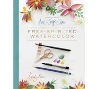 How to Make Art for Joy's Sake – Free-Spirited Watercolor – Schiffer Publishing