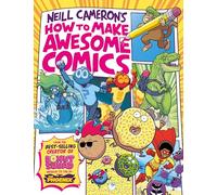 How to Make Awesome Comics (a Phoenix Comic book, from bestselling comics creator Neill Cameron)