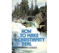 How to Make Christianity Real