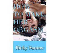 How to Make her Orgasm