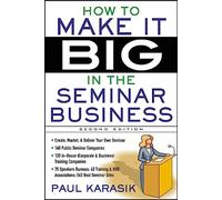 How to Make it Big in the Seminar Business (BUSINESS BOOKS)