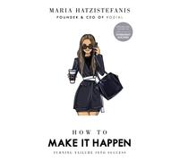 How to Make it Happen : Turning Failure into Success