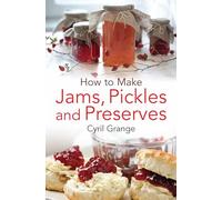 How To Make Jams, Pickles and Preserves