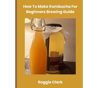 How To Make Kombucha For Beginners Brewing Guide: Make Homemade Probiotic Drinks