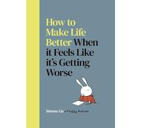 How to Make Life Better When it Feels Like it’s Getting Worse: Sequel to the beloved graphic novel Fluffy (Fluffy, 2)