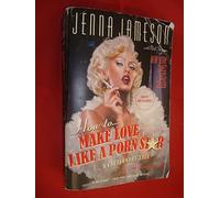 How to Make Love Like a Porn Star: A Cautionary Tale