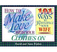 How to Make Love With Your Clothes on