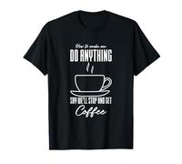 How to Make Me Do Anything Say We’ll Stop and Get Coffee T-Shirt
