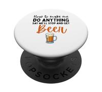How To Make Me Do Anything Say We'll Stop And Get Beer PopSockets Adhesive PopGrip