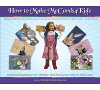How to Make Mecards4kids: Creative Expression for Children and the Grownups in Their Lives