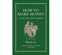 How to Make Money: An Ancient Guide to Wealth Management (Ancient Wisdom for Modern Readers)