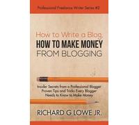 How to Make Money from Blogging How to Write a Blog
