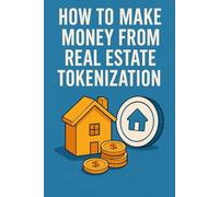 How to Make Money from Real Estate Tokenization: A Practical Guide for Everyday Property Investors (RWA Tokenization Series)