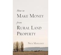 How to Make Money from Rural Land Property: A How to Guide to Generate Monthly Income Finding Profitable Rural Residential Properties