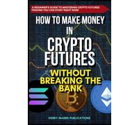 How to Make Money in Crypto Futures Without Breaking the Bank