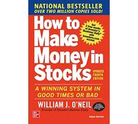HOW TO MAKE MONEY IN STOCKS: A WINNING SYSTEM IN GOOD TIMES AND BAD | FOURTH EDITION