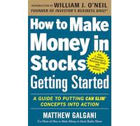 How to Make Money in Stocks Getting Started: A Guide to Putting CAN SLIM Concepts into Action (BUSINESS BOOKS)