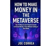 How to Make Money in the Metaverse: Top 10 Ways to Earn Passive Income in Virtual Worlds - Even Without Coding or Tech Skills (4)