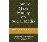 How To Make Money on Social Media: A Step-By-Step Guide for Beginners (YouTube, TikTok, Facebook & X/Twitter)