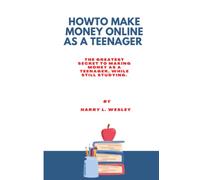 How to make money online as a teenager: The greatest secret to making money as a teenager, while still studying.