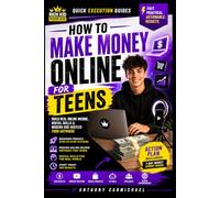 HOW TO MAKE MONEY ONLINE FOR TEENS: Side Hustles, Online Business, Content Creation, AI Tools & Digital Skills for Beginners (Rich Kid Poor Kid QUICK EXECUTION GUIDE SERIES)