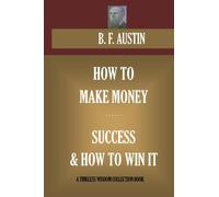 How To Make Money & Success And How To Win It (Timeless Wisdom Collection)