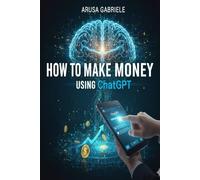 How to Make Money Using ChatGPT: 10 Proven AI Side Hustles for Beginners (Step-by-Step Guide)