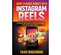 How to Make Money with Instagram Reels: A Step-by-Step System to Build Real Income Using Short-Form Content